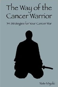 Way of the Cancer Warrior by Nate Miyaki