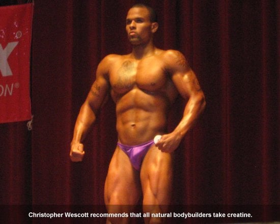 Christopher Wescott Recommends Creatine for Natural Bodybuilders