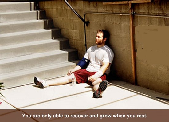 You are only able to recover and grow when you rest.