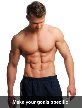 Make your goals specific!
