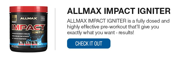 ALLMAX Impact Igniter Show Now!