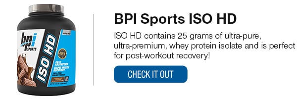 BPI ISO HD Shop Now!