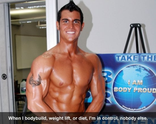 When I bodybuild, weight lift, or diet, I'm in control, nobody else.