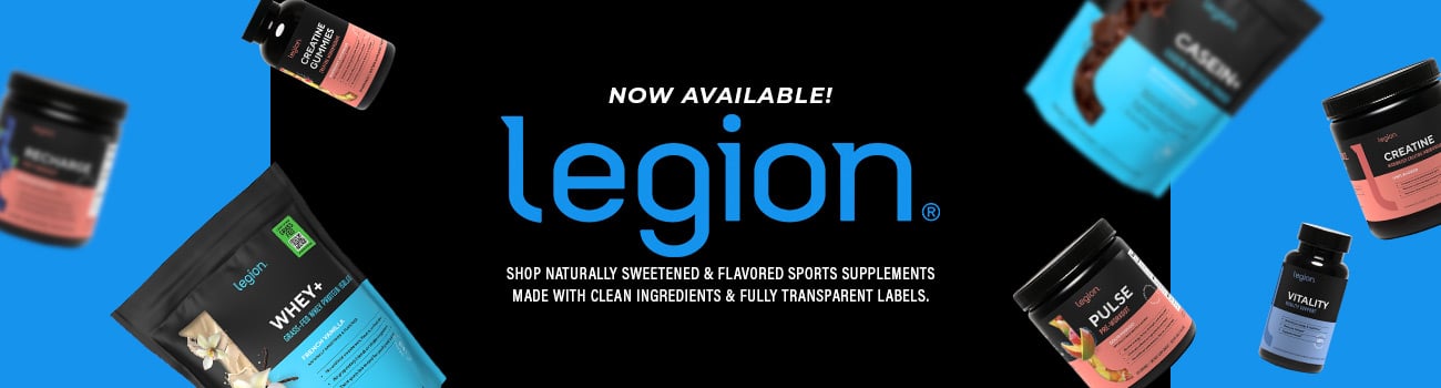 Now Available! LEGION - Shop naturally flavored sports supplements with clean ingredients and transparent labels.