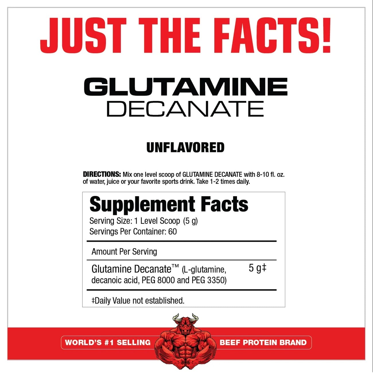 Glutamine Decanate Unflavored supplement facts: 5 g Glutamine Decanate per 1-scoop serving, 60 servings, mix with 8-10 fl. oz. of liquid 1-2 times daily
