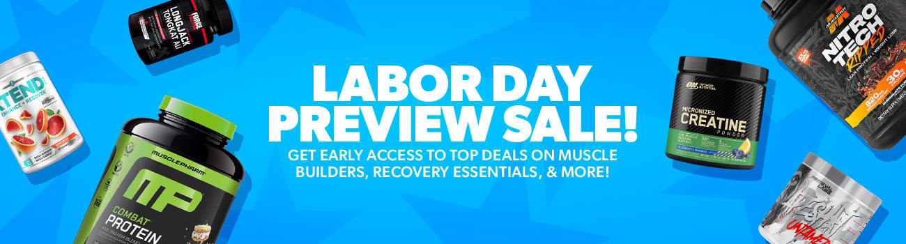 Labor Day Preview Sale! Get early access to top deals on muscle builders, recovery essentials, and more!