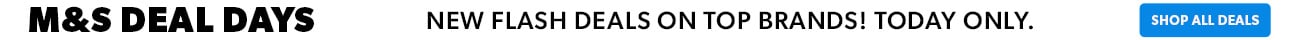 M&S Deal Days! New Flash Deals on Top Brands! Today only.