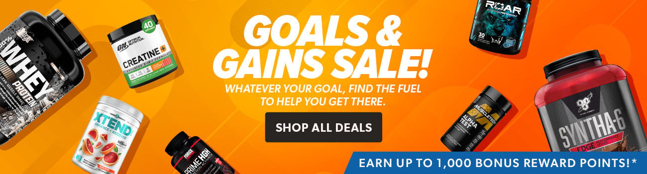 Goals & Gains Sale! Whatever your goal, find the fuel to help you get there. Earn up to 1,000 bonus reward points!
