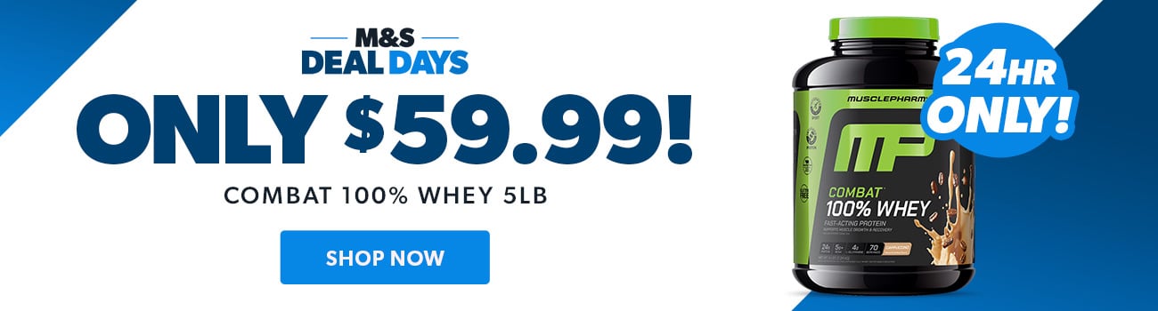 M&S Deals Days! MusclePharm Combat 100% Whey Protein 5lbs only $59.99!