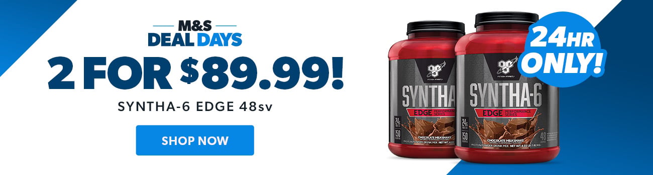 M&S Deals Days! BSN Syntha-6 Edge 48sv 2 for $89.99!