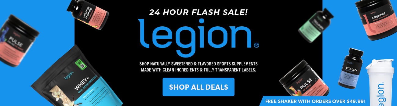 24 Hour Legion Flash Sale! Shop naturally flavored sports supplements with clean ingredients and transparent labels. Get a free shaker with orders over $49.99!