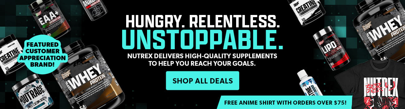 Hungry. Relentless. Unstoppable. Nutrex delivers high-quality supplements to help you reach your goals. FREE Anime Shirt with orders over $75!